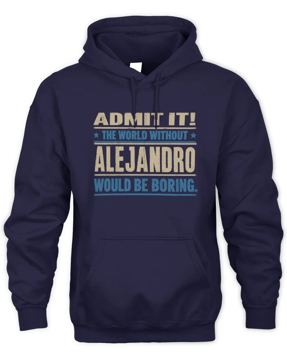 ALEJANDRO TP68-K2-968 – Personalized Funny Quote Apparel “The World Without NAME Would Be Boring” - Unisex Hoodie - Navy