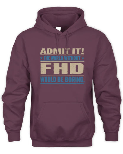 FHD TP68-K2-968 – Personalized Funny Quote Apparel “The World Without NAME Would Be Boring” - Unisex Hoodie - Maroon