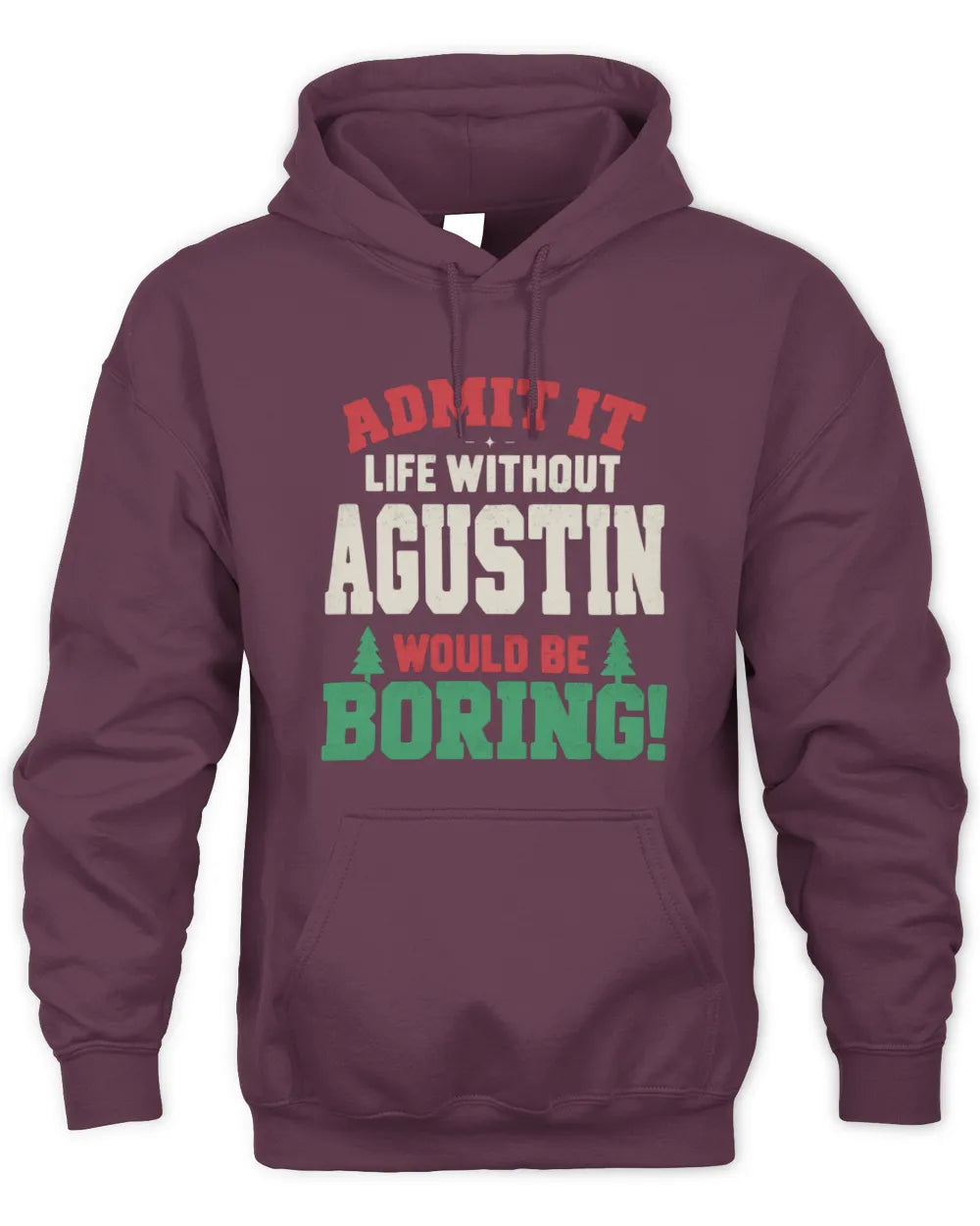 AGUSTIN P5 TH08 Christmas T-Shirt – “Life Without NAME Would Be Boring” - Unisex Hoodie - Maroon