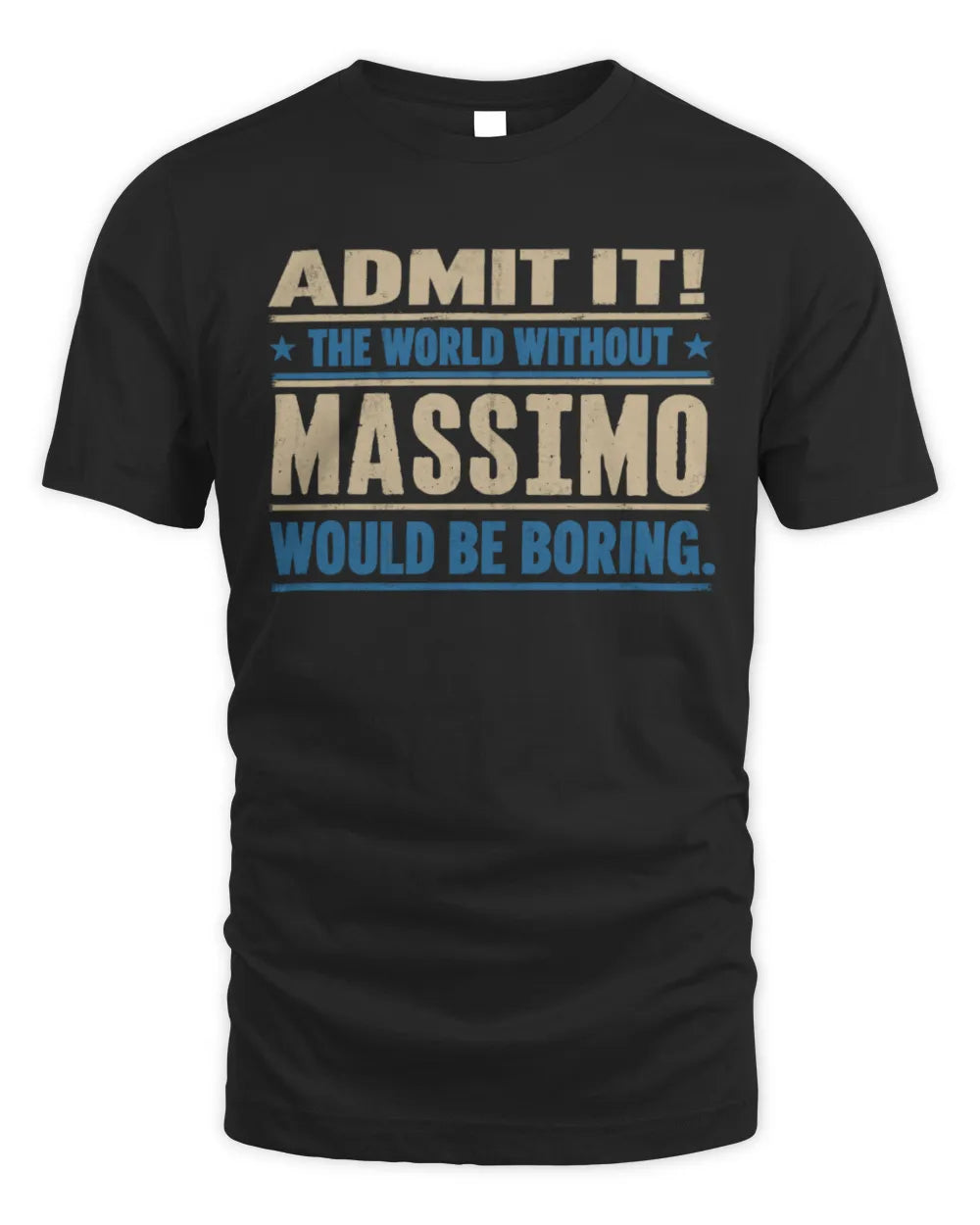 MASSIMO TP68-K2-968 – Personalized Funny Quote Apparel “The World Without NAME Would Be Boring”