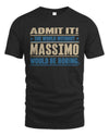 MASSIMO TP68-K2-968 – Personalized Funny Quote Apparel “The World Without NAME Would Be Boring”