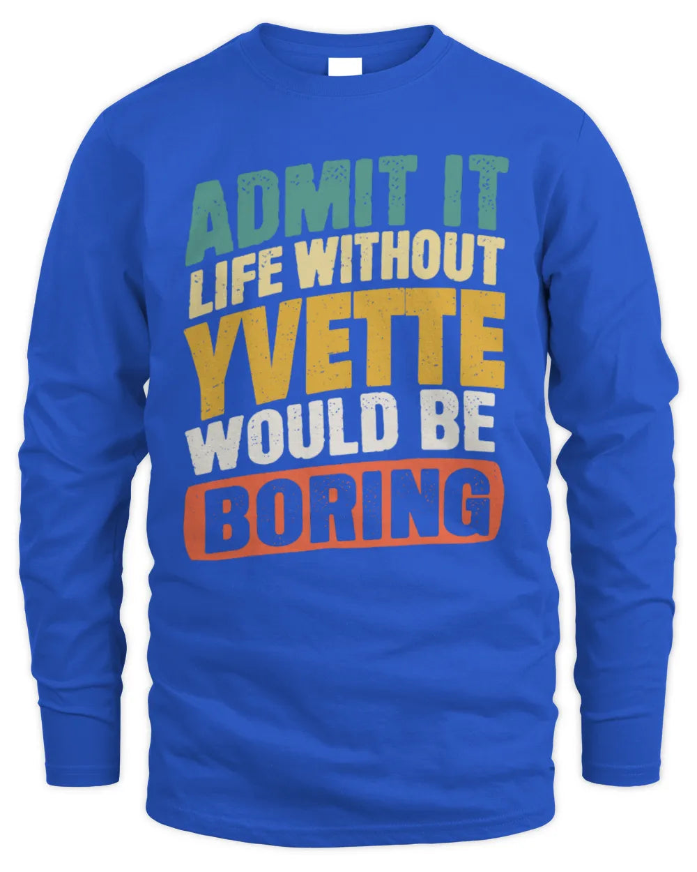 YVETTE TP88-K4-229
Personalized Funny Quote Apparel “Life Without NAME Would Be Boring” - Men's Long Sleeved T-Shirt - Royal