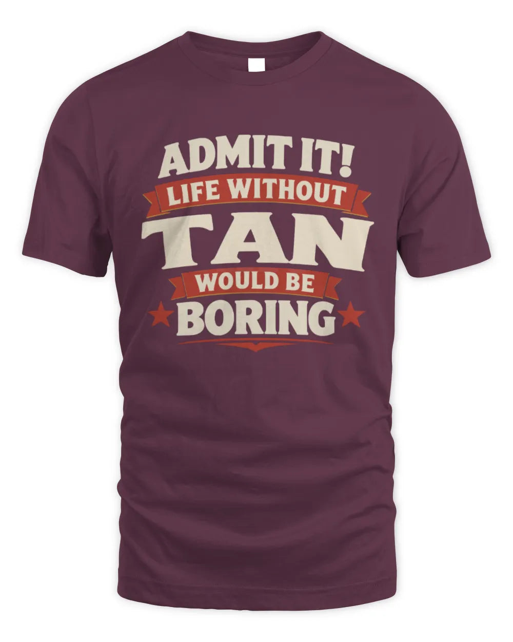TAN P4 KT003 Personalized Funny Quote Apparel “Life Without NAME Would Be Boring” - Unisex Standard T-Shirt - Maroon