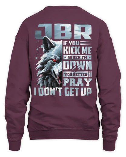 JBR AP62-K4-666 - Personalized Fierce Wolf Quote Apparel “If You Kick Me When I’m Down, You Better Pray I Don’t Get Up” - Unisex Sweatshirt - Maroon