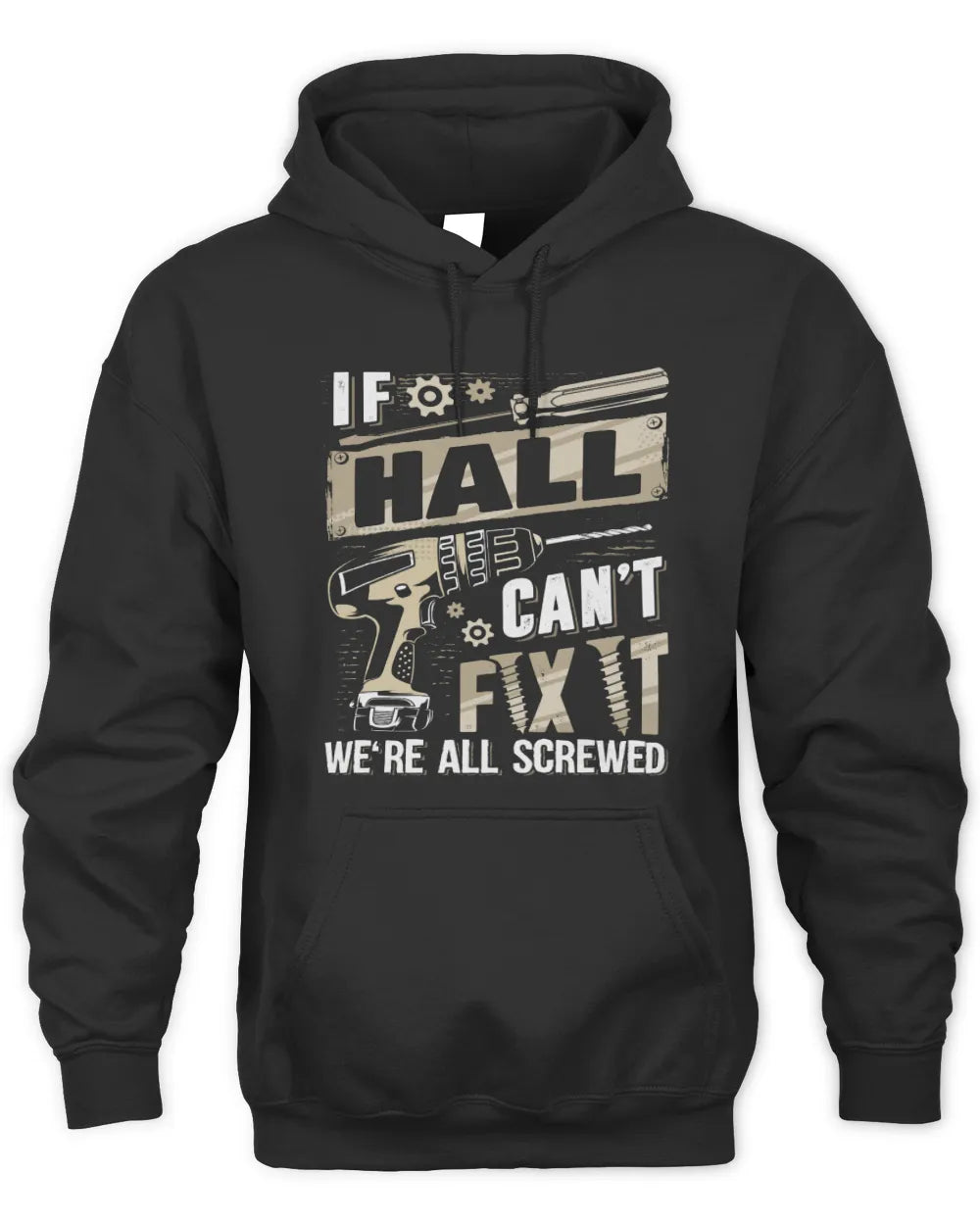 HALL TX03 P02 - Personalized Handyman Mechanic Shirt “If NAME Can’t Fix It, We’re All Screwed” - Unisex Hoodie - Black