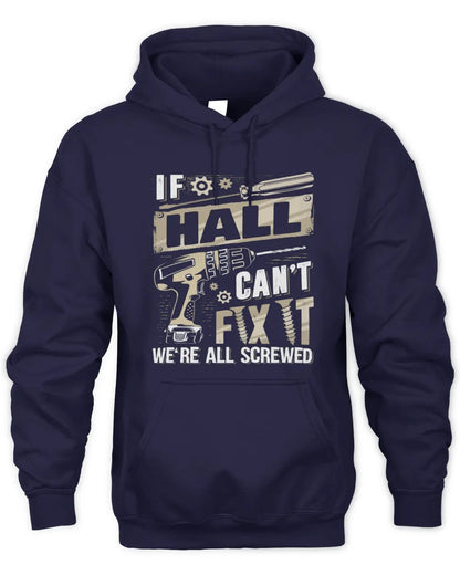 HALL TX03 P02 - Personalized Handyman Mechanic Shirt “If NAME Can’t Fix It, We’re All Screwed” - Unisex Hoodie - Navy