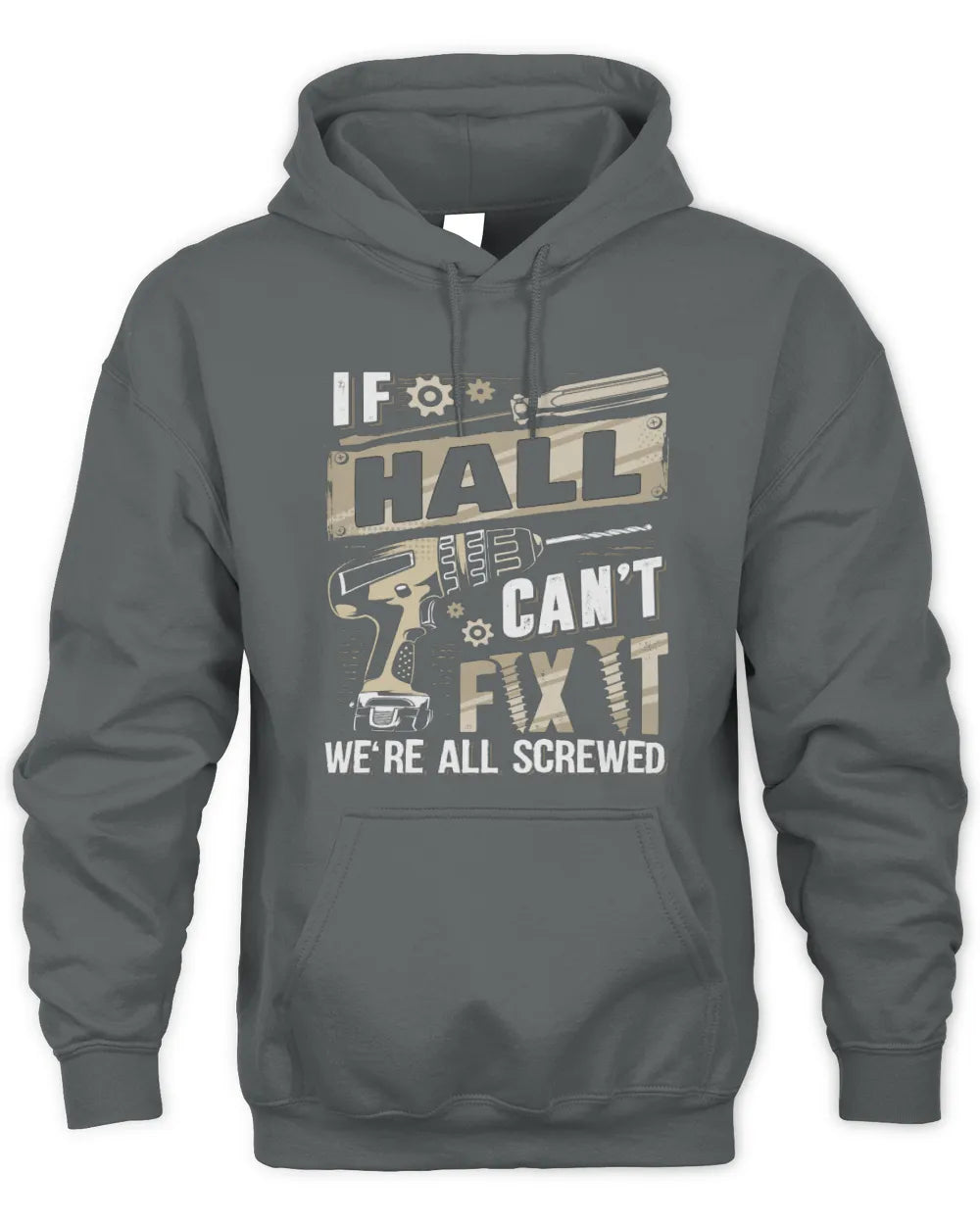HALL TX03 P02 - Personalized Handyman Mechanic Shirt “If NAME Can’t Fix It, We’re All Screwed” - Unisex Hoodie - Charcoal