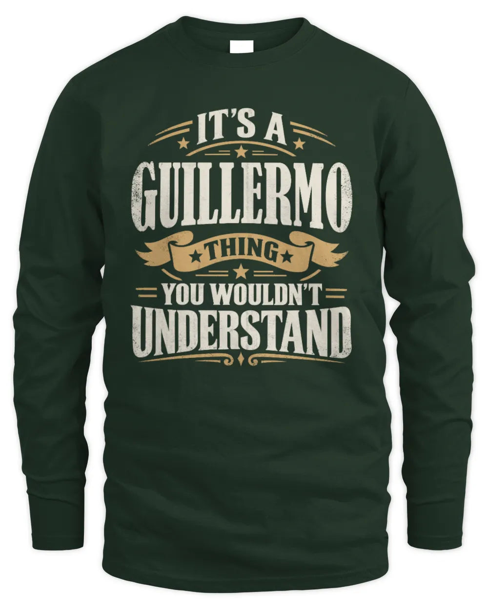 GUILLERMO P08 TH51 - Personalized “It’s a/an [NAME] Thing – You Wouldn’t Understand” Shirt - Men's Long Sleeved T-Shirt - Forest Green