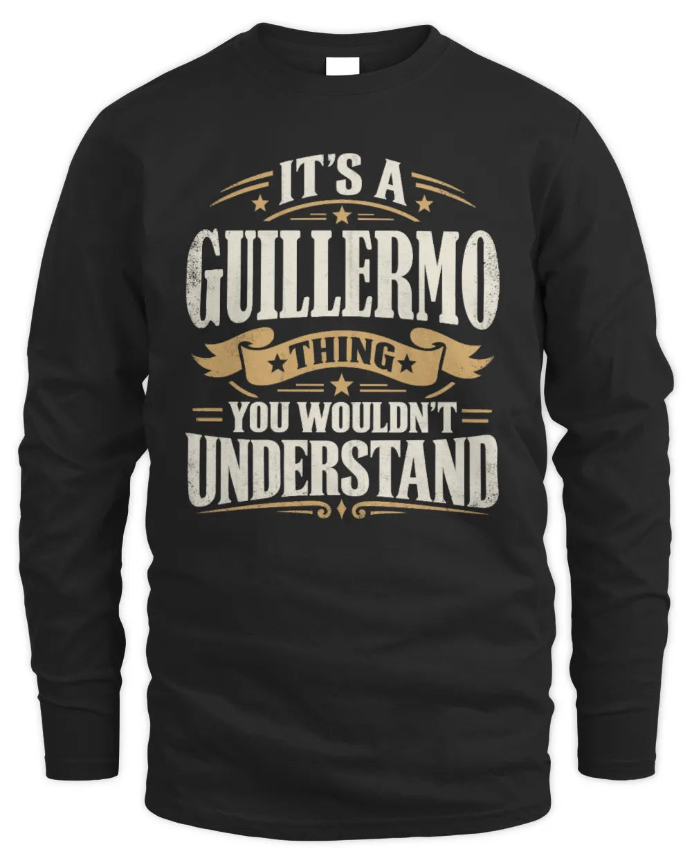 GUILLERMO P08 TH51 - Personalized “It’s a/an [NAME] Thing – You Wouldn’t Understand” Shirt - Men's Long Sleeved T-Shirt - Black