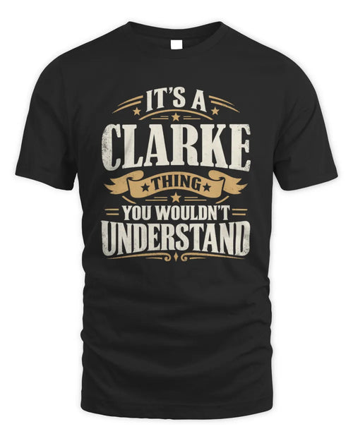 CLARKE P08 TH51 - Personalized “It’s a/an [NAME] Thing – You Wouldn’t Understand” Shirt - Unisex Standard T-Shirt - Black