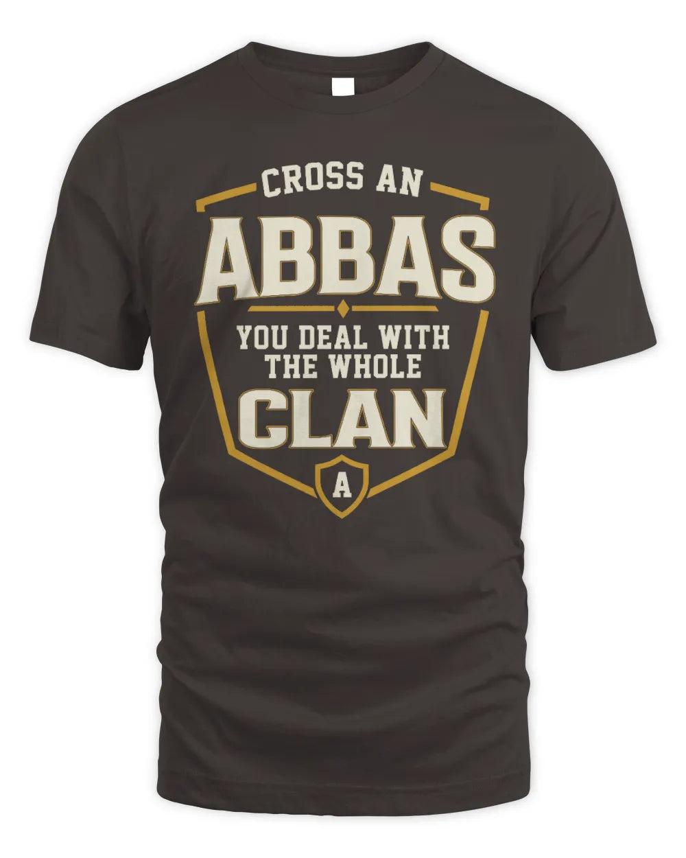 ABBAS NT1-K008 Cross A/An NAME, You Deal With the Whole Clan | Personalized Vintage T-Shirt - Unisex Standard T-Shirt - Dark Chocolate
