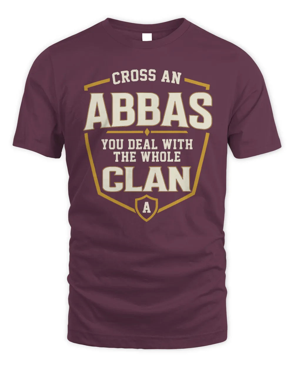 ABBAS NT1-K008 Cross A/An NAME, You Deal With the Whole Clan | Personalized Vintage T-Shirt - Unisex Standard T-Shirt - Maroon