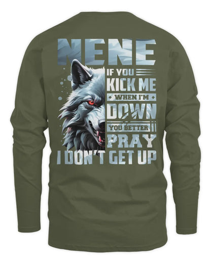 NENE AP62-K4-666 - Personalized Fierce Wolf Quote Apparel “If You Kick Me When I’m Down, You Better Pray I Don’t Get Up” - Men's Long Sleeved T-Shirt - Military Green