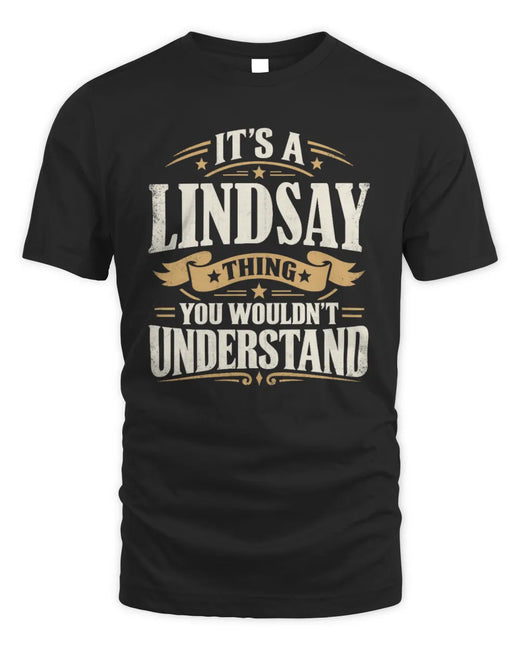 LINDSAY P08 TH51 - Personalized “It’s a/an [NAME] Thing – You Wouldn’t Understand” Shirt