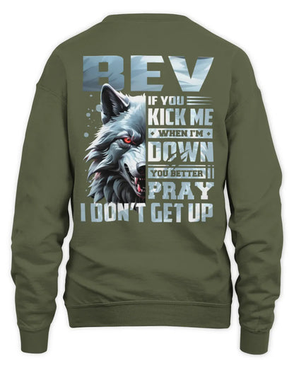 BEV AP62-K4-666 - Personalized Fierce Wolf Quote Apparel “If You Kick Me When I’m Down, You Better Pray I Don’t Get Up” - Unisex Sweatshirt - Military Green