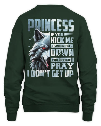 PRINCESS AP62-K4-666 - Personalized Fierce Wolf Quote Apparel “If You Kick Me When I’m Down, You Better Pray I Don’t Get Up” - Unisex Sweatshirt - Forest Green