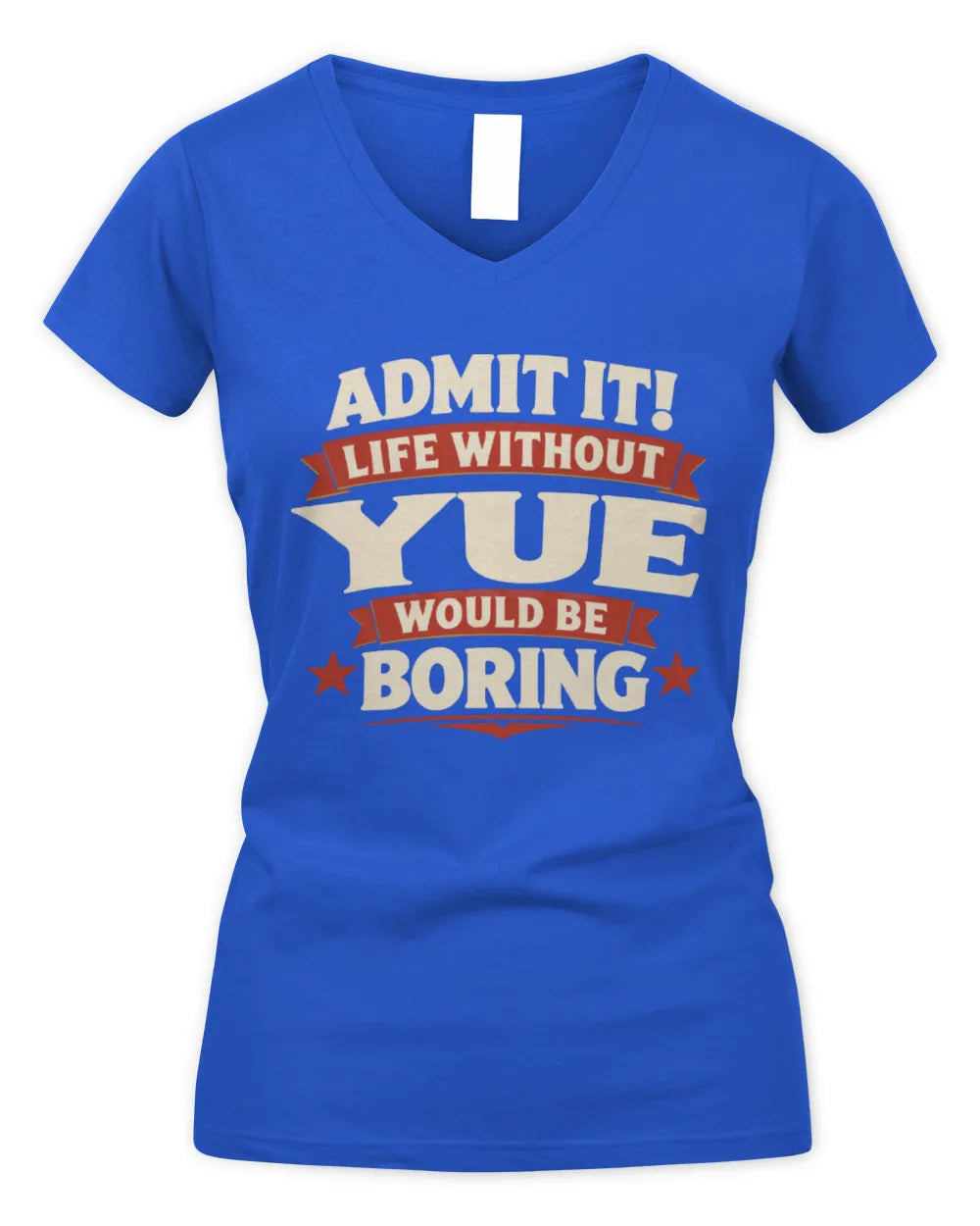 YUE P4 KT003 Personalized Funny Quote Apparel “Life Without NAME Would Be Boring” - Women's V-Neck T-Shirt - Royal