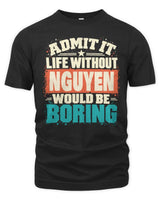 NGUYEN P02-TH11-226 Personalized Admit It Life Without [Name] Would Be Boring T-Shirt - Custom Name Funny Gift - Unisex Standard T-Shirt - Black