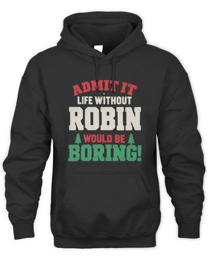 ROBIN P5 TH08 Christmas T-Shirt – “Life Without NAME Would Be Boring” - Unisex Hoodie - Black