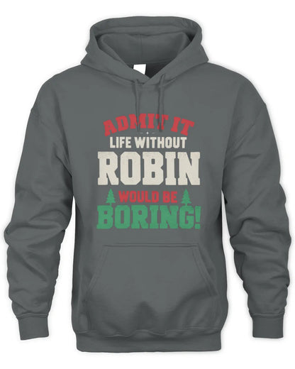 ROBIN P5 TH08 Christmas T-Shirt – “Life Without NAME Would Be Boring” - Unisex Hoodie - Charcoal
