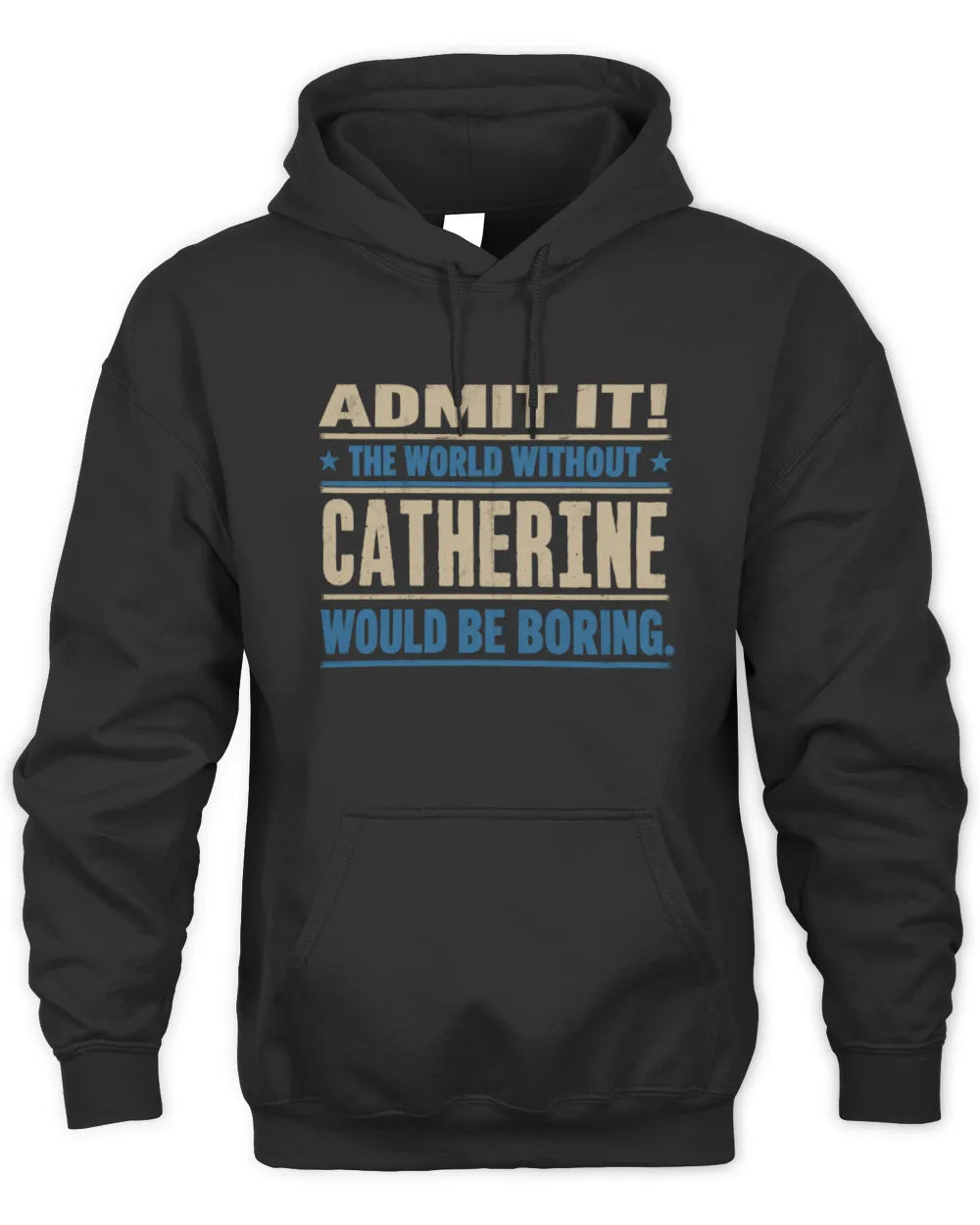 CATHERINE TP68-K2-968 – Personalized Funny Quote Apparel “The World Without NAME Would Be Boring” - Unisex Hoodie - Black
