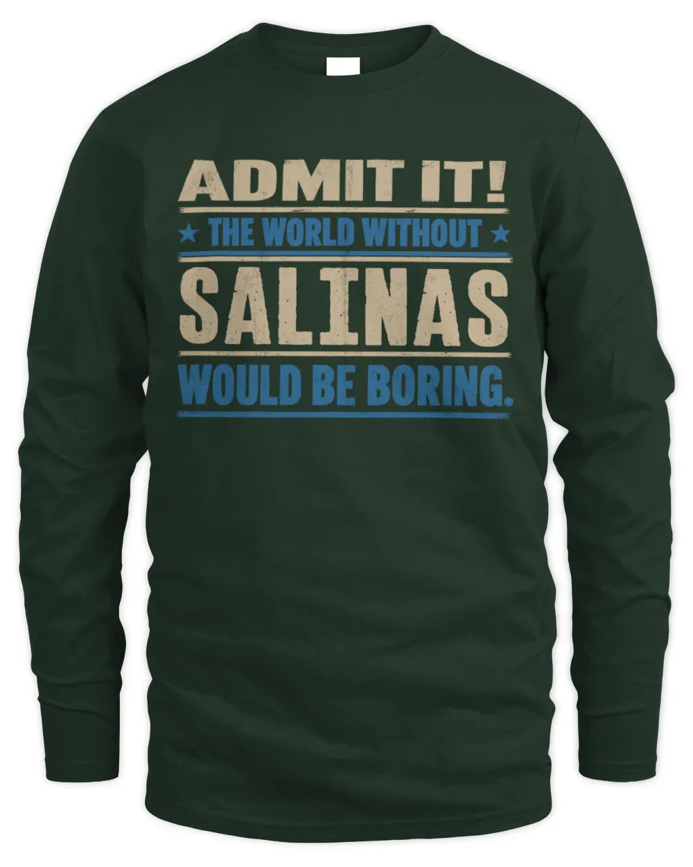 SALINAS TP68-K2-968 – Personalized Funny Quote Apparel “The World Without NAME Would Be Boring” - Men's Long Sleeved T-Shirt - Forest Green
