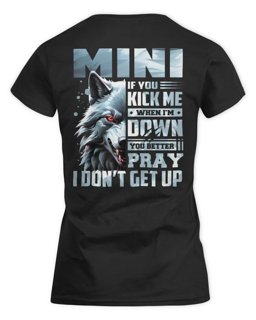 MINI AP62-K4-666 - Personalized Fierce Wolf Quote Apparel “If You Kick Me When I’m Down, You Better Pray I Don’t Get Up” - Women's Standard T-Shirt - Black