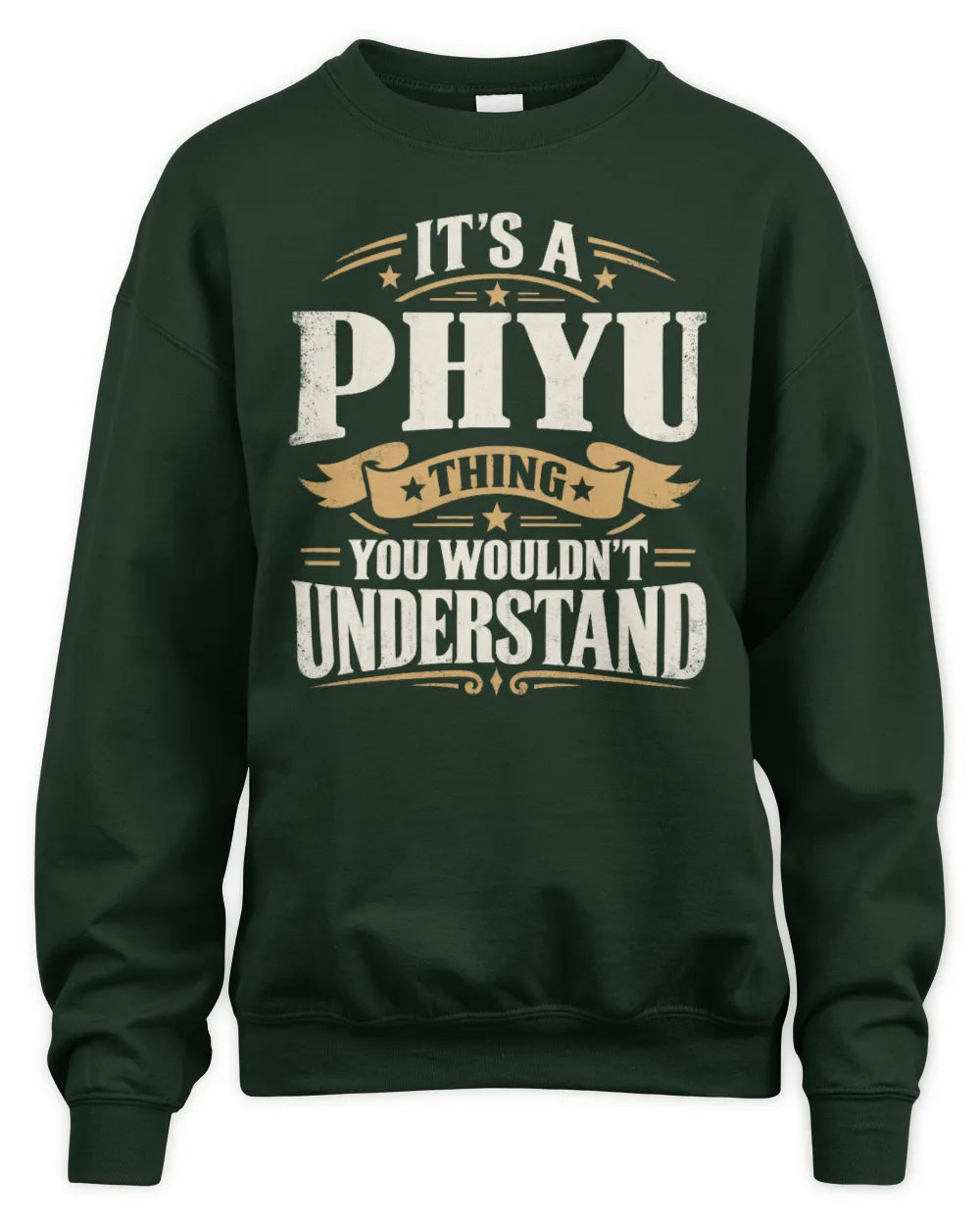 PHYU P08 TH51 - Personalized “It’s a/an [NAME] Thing – You Wouldn’t Understand” Shirt - Unisex Sweatshirt - Forest Green