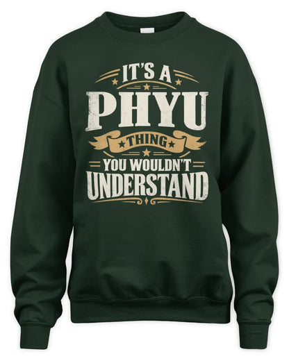 PHYU P08 TH51 - Personalized “It’s a/an [NAME] Thing – You Wouldn’t Understand” Shirt - Unisex Sweatshirt - Forest Green