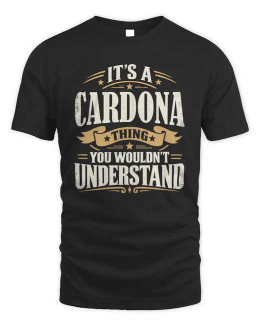 CARDONA P08 TH51 - Personalized “It’s a/an [NAME] Thing – You Wouldn’t Understand” Shirt