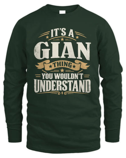GIAN P08 TH51 - Personalized “It’s a/an [NAME] Thing – You Wouldn’t Understand” Shirt - Men's Long Sleeved T-Shirt - Forest Green