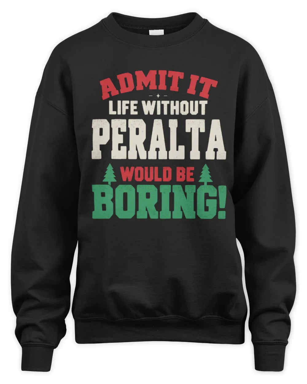 PERALTA P5 TH08 Christmas T-Shirt – “Life Without NAME Would Be Boring” - Unisex Sweatshirt - Black
