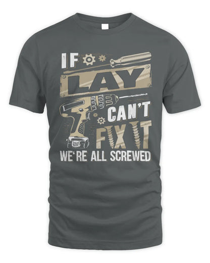 LAY TX03 P02 - Personalized Handyman Mechanic Shirt “If NAME Can’t Fix It, We’re All Screwed” - Unisex Standard T-Shirt - Charcoal