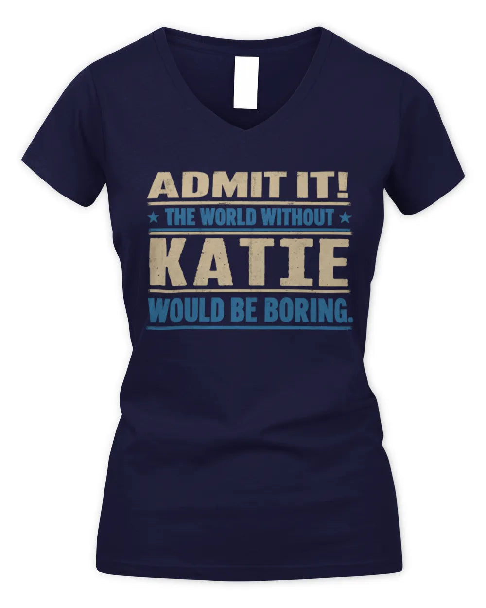 KATIE TP68-K2-968 – Personalized Funny Quote Apparel “The World Without NAME Would Be Boring” - Women's V-Neck T-Shirt - Navy
