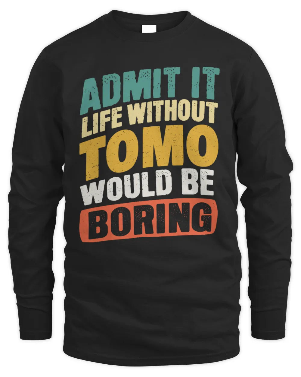 TOMO TP88-K4-229
Personalized Funny Quote Apparel “Life Without NAME Would Be Boring” - Men's Long Sleeved T-Shirt - Black