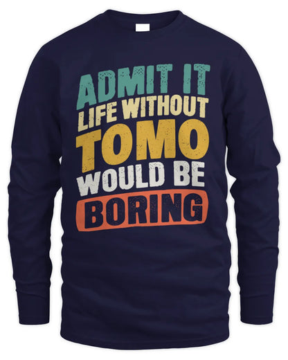 TOMO TP88-K4-229
Personalized Funny Quote Apparel “Life Without NAME Would Be Boring” - Men's Long Sleeved T-Shirt - Navy