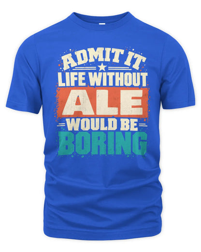 ALE P02-TH11-226 Personalized Admit It Life Without [Name] Would Be Boring T-Shirt - Custom Name Funny Gift - Unisex Standard T-Shirt - Royal