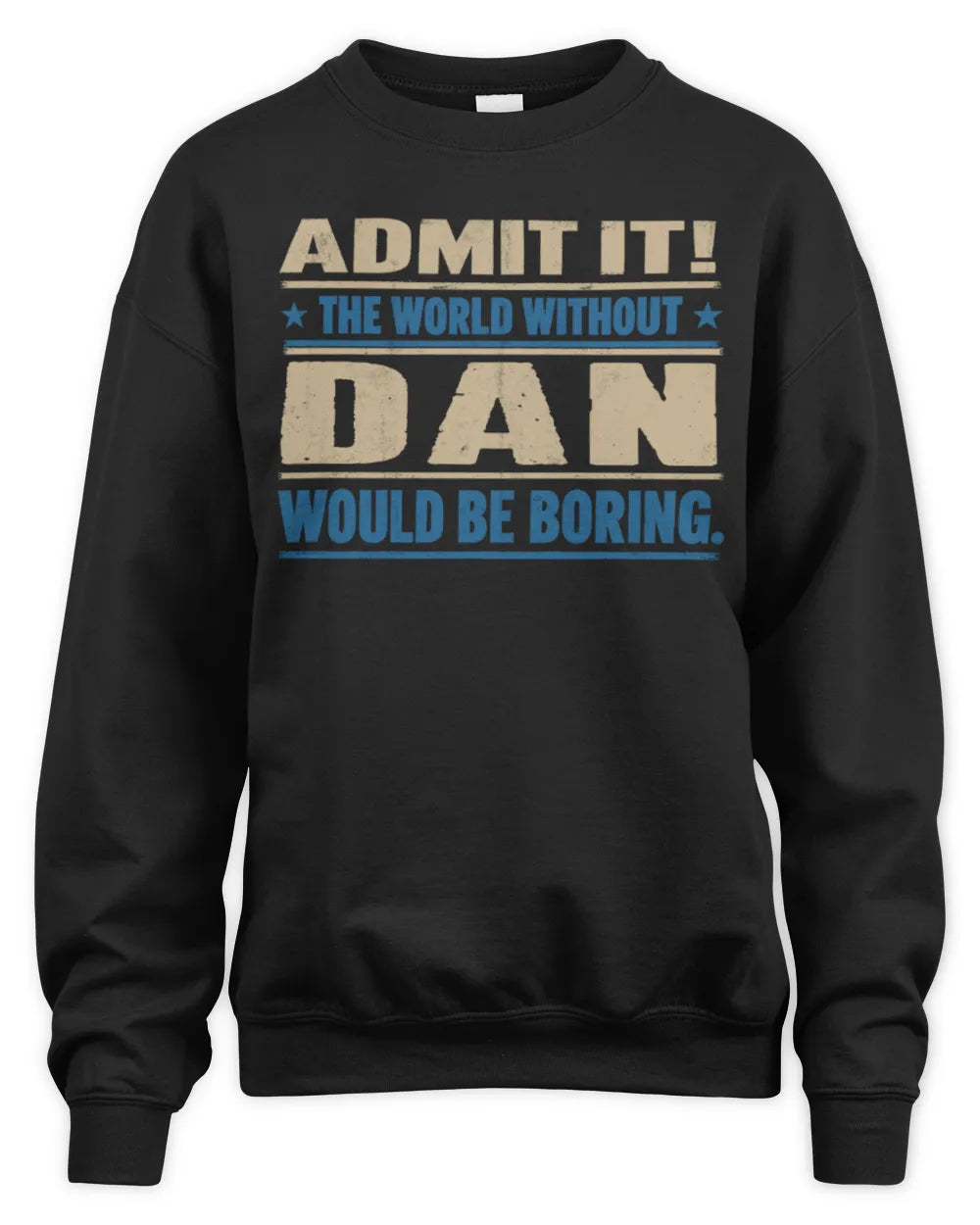 DAN TP68-K2-968 – Personalized Funny Quote Apparel “The World Without NAME Would Be Boring” - Unisex Sweatshirt - Black
