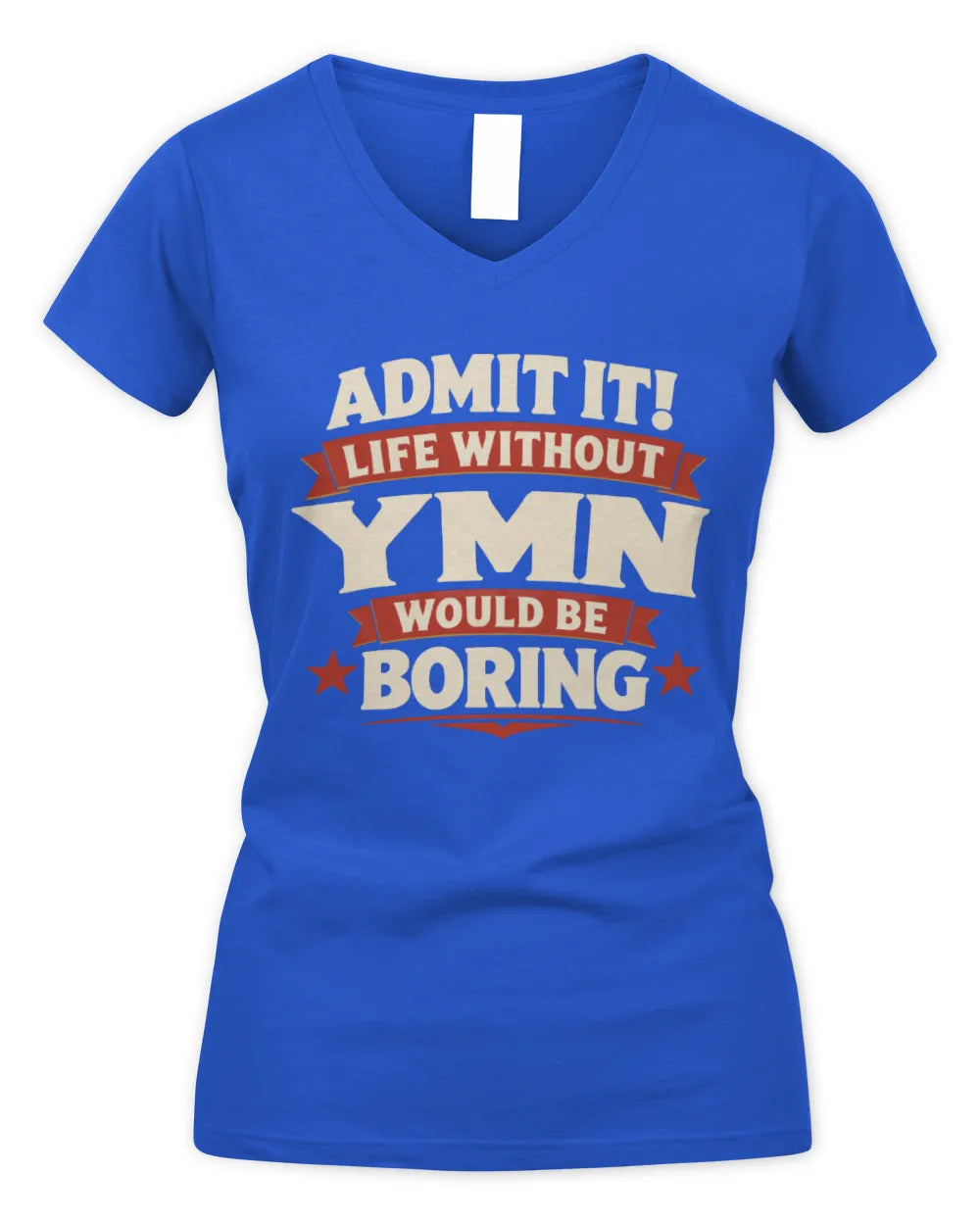 YMN P4 KT003 Personalized Funny Quote Apparel “Life Without NAME Would Be Boring” - Women's V-Neck T-Shirt - Royal