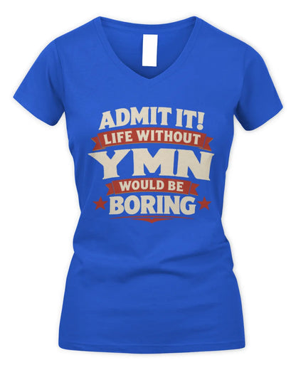 YMN P4 KT003 Personalized Funny Quote Apparel “Life Without NAME Would Be Boring” - Women's V-Neck T-Shirt - Royal