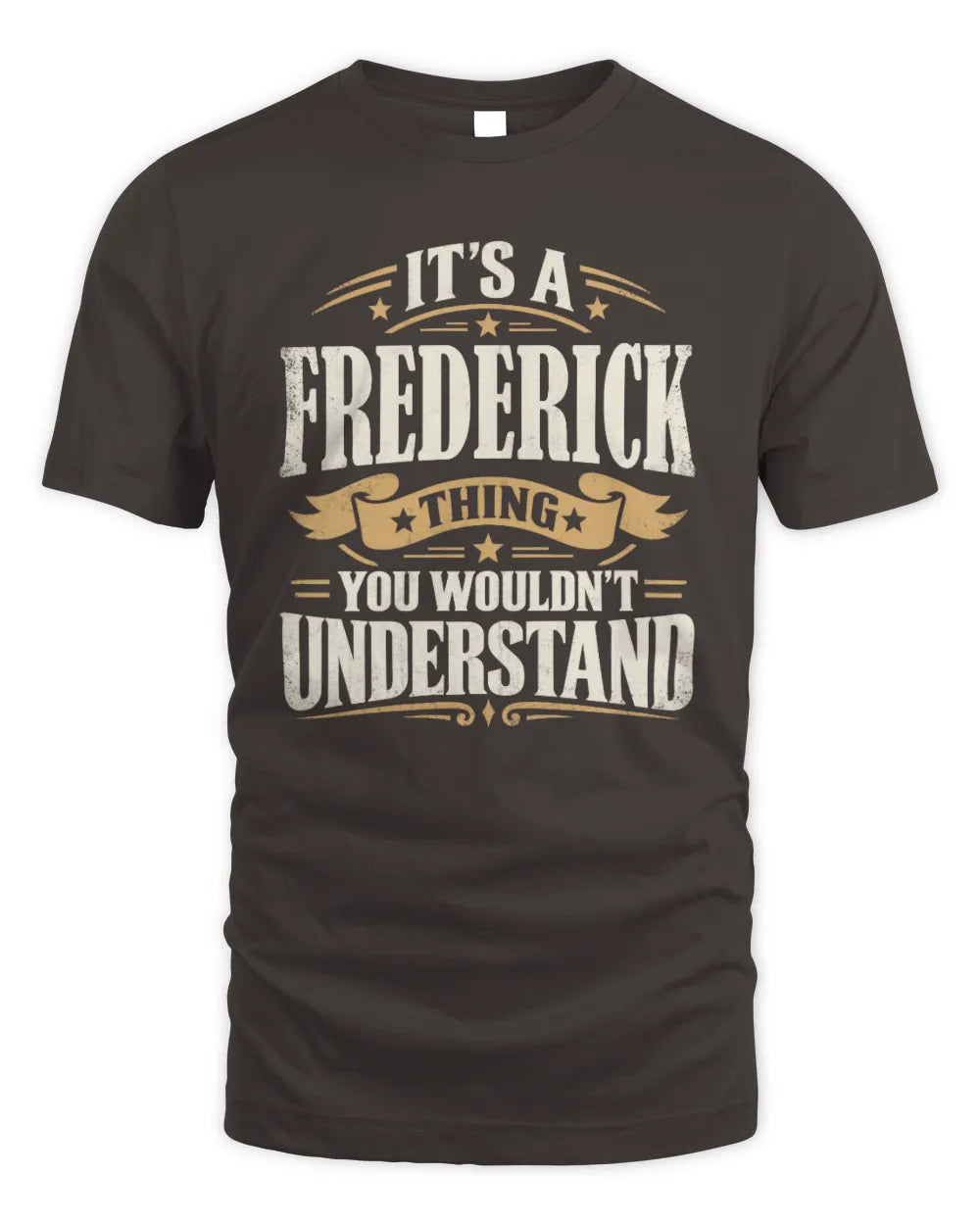 FREDERICK P08 TH51 - Personalized “It’s a/an [NAME] Thing – You Wouldn’t Understand” Shirt - Unisex Standard T-Shirt - Dark Chocolate