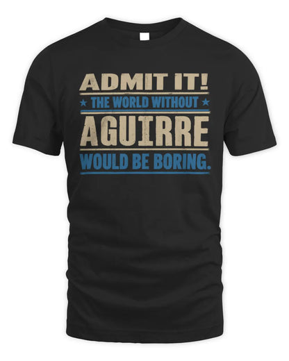 AGUIRRE TP68-K2-968 – Personalized Funny Quote Apparel “The World Without NAME Would Be Boring” - Unisex Standard T-Shirt - Black