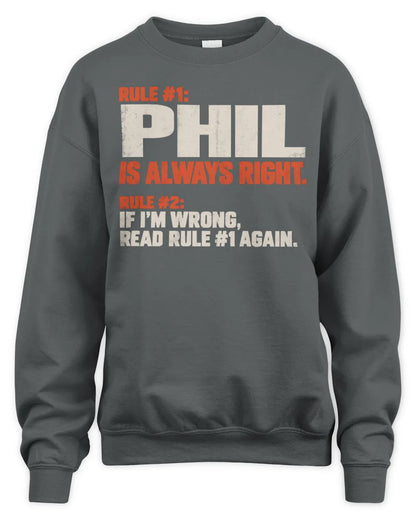 PHIL NP1-H006 
Always Right Personalized Name T-Shirt – Funny Custom Name Shirt - Unisex Sweatshirt - Charcoal