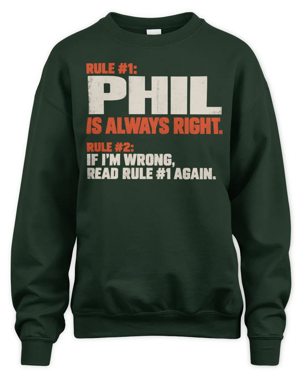 PHIL NP1-H006 
Always Right Personalized Name T-Shirt – Funny Custom Name Shirt - Unisex Sweatshirt - Forest Green