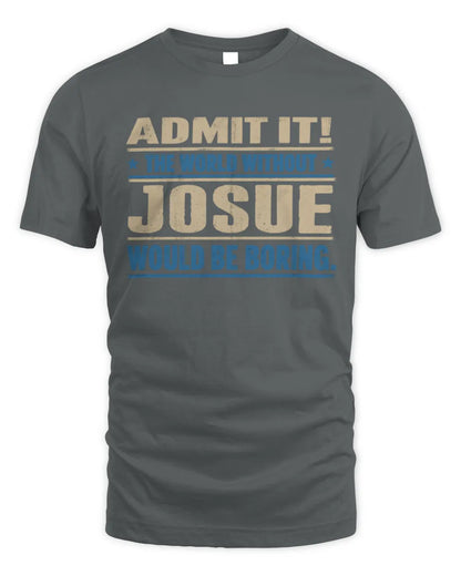 JOSUE TP68-K2-968 – Personalized Funny Quote Apparel “The World Without NAME Would Be Boring” - Unisex Standard T-Shirt - Charcoal