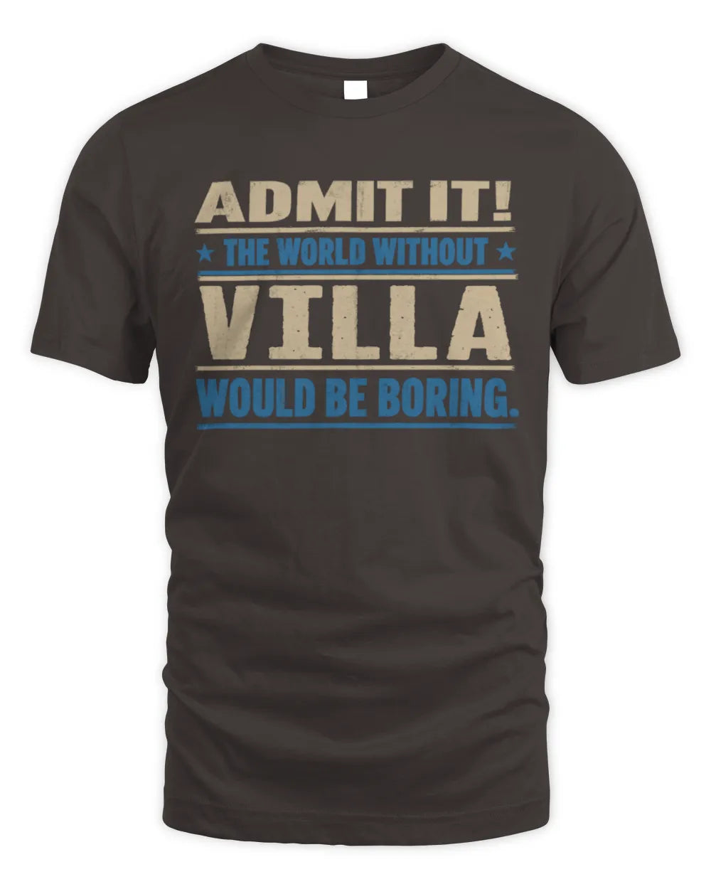 VILLA TP68-K2-968 – Personalized Funny Quote Apparel “The World Without NAME Would Be Boring” - Unisex Standard T-Shirt - Dark Chocolate