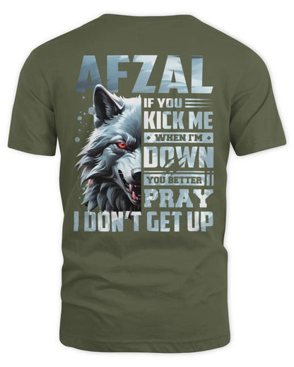 AFZAL AP62-K4-666 - Personalized Fierce Wolf Quote Apparel “If You Kick Me When I’m Down, You Better Pray I Don’t Get Up” - Unisex Standard T-Shirt - Military Green