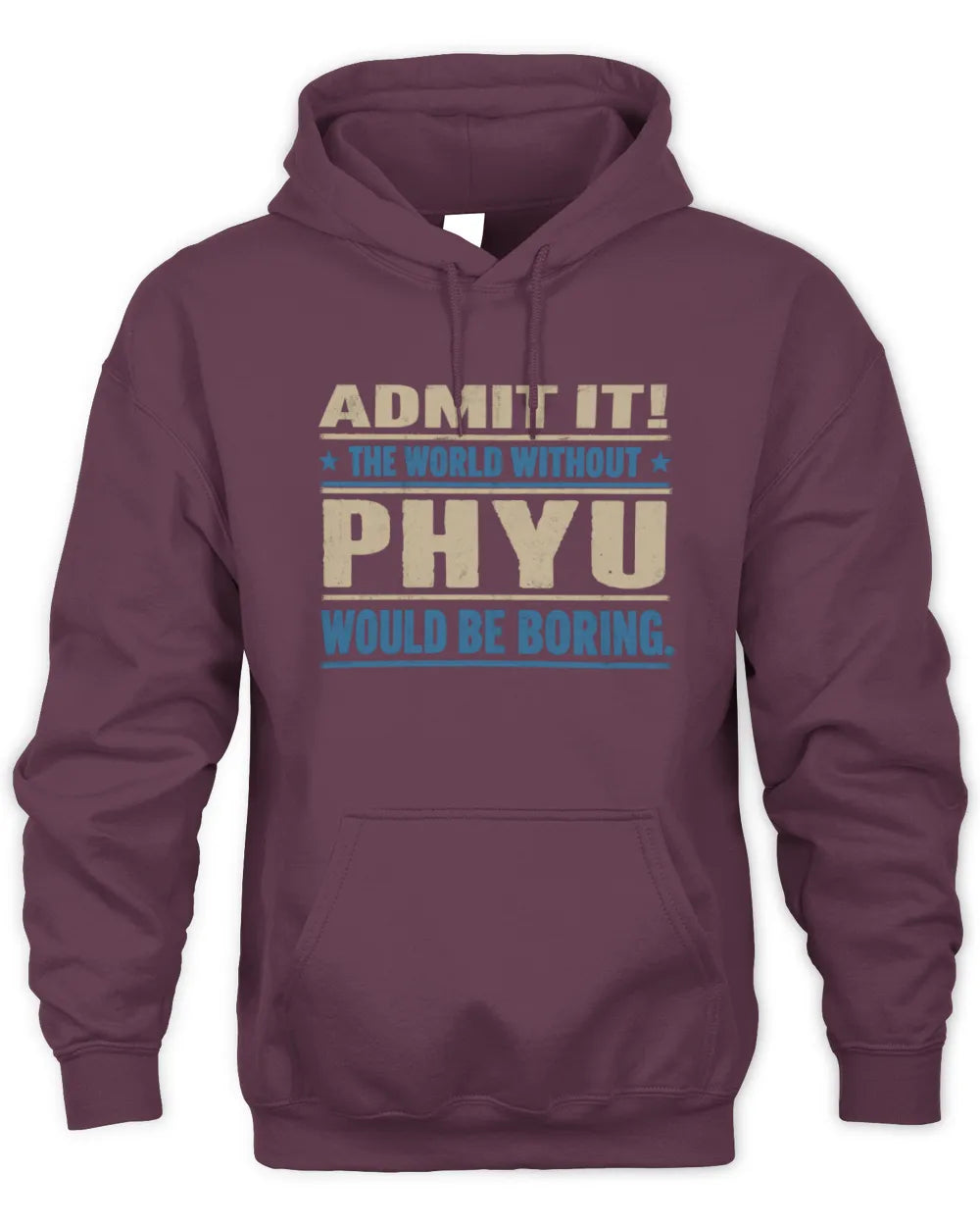 PHYU TP68-K2-968 – Personalized Funny Quote Apparel “The World Without NAME Would Be Boring” - Unisex Hoodie - Maroon