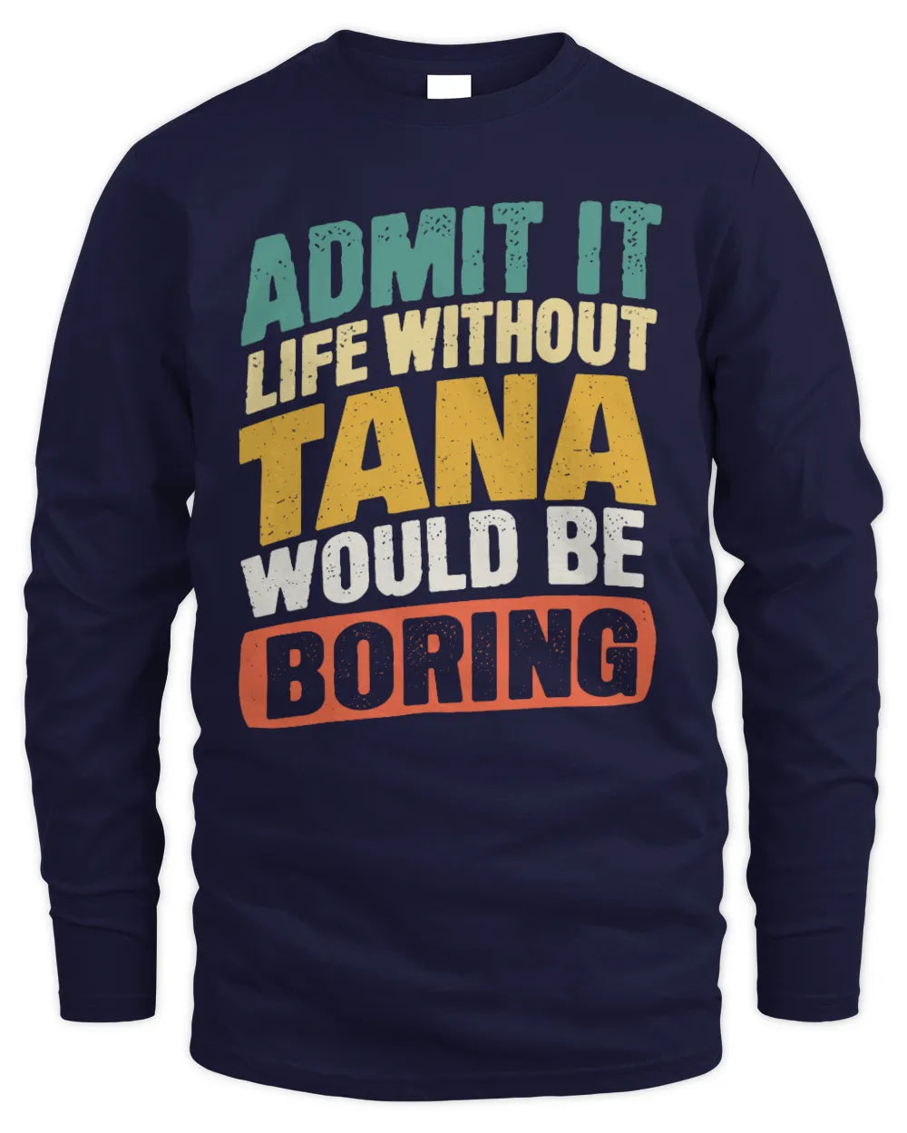 TANA TP88-K4-229
Personalized Funny Quote Apparel “Life Without NAME Would Be Boring” - Men's Long Sleeved T-Shirt - Navy