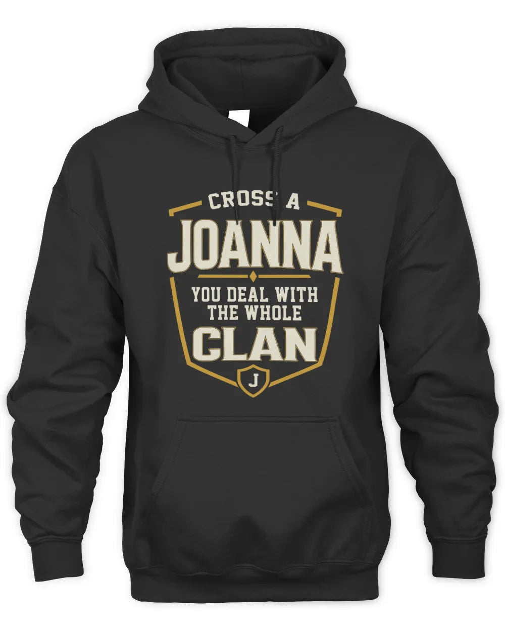 JOANNA NT1-K008 Cross A/An NAME, You Deal With the Whole Clan | Personalized Vintage T-Shirt - Unisex Hoodie - Black